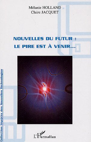 Nouvelles du futur, Le pire est à venir... (9782296014145-front-cover)