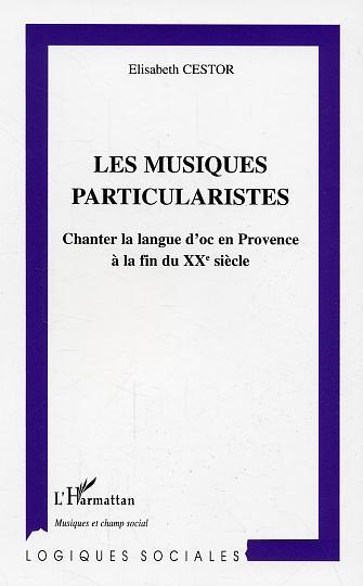 Les musiques particularistes, Chanter la langue d'oc en Provence à la fin du XXe siècle (9782296002487-front-cover)