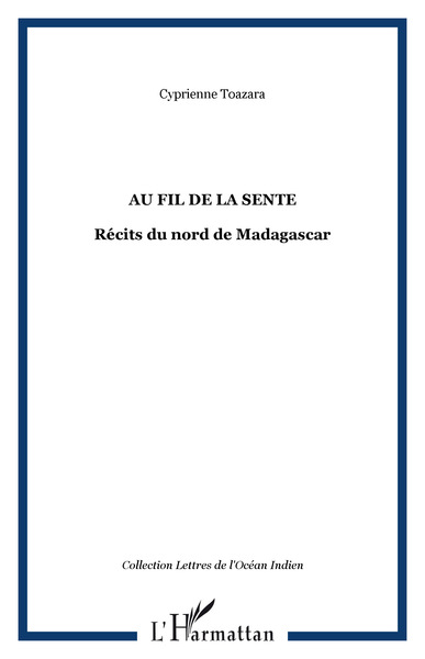 Au fil de la sente, Récits du nord de Madagascar (9782296034075-front-cover)