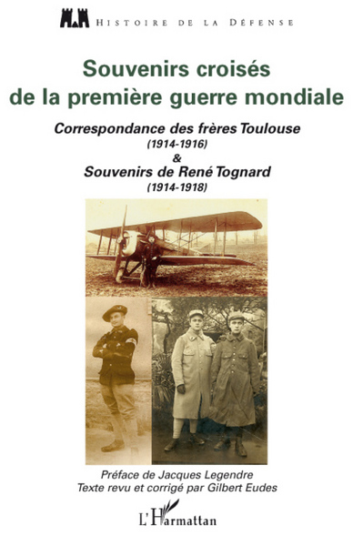Souvenirs croisés de la Première Guerre mondiale, Correspondance des frères Toulouse (1914-1916) et souvenirs de René Tognard (1 (9782296054578-front-cover)