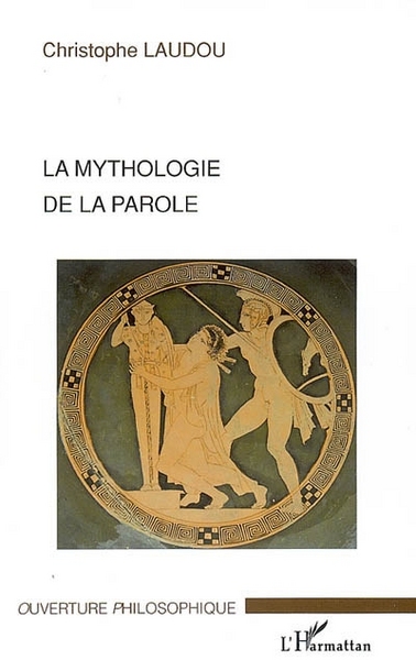 La mythologie de la parole (9782296024496-front-cover)