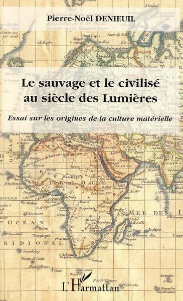 Le sauvage et le civilisé au siècle des Lumières, Essai sur les origines de la culture matérielle (9782296044166-front-cover)
