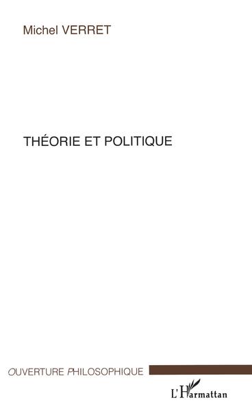 Théorie et Politique (9782296049789-front-cover)