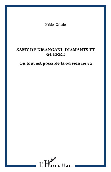Samy de Kisangani, diamants et guerre, Ou tout est possible là où rien ne va (9782296025608-front-cover)