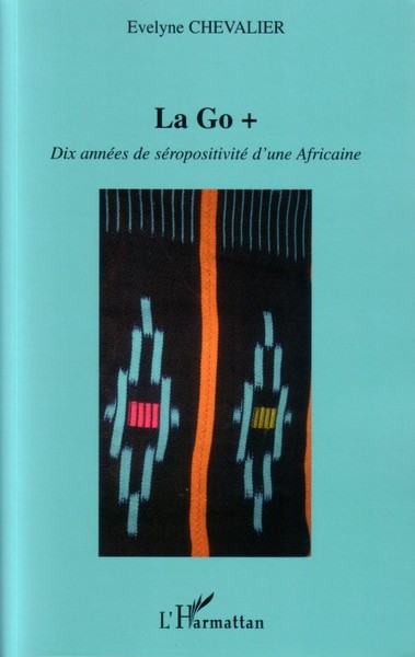 La Go +, Dix années de séropositivité d'une Africaine (9782296009028-front-cover)