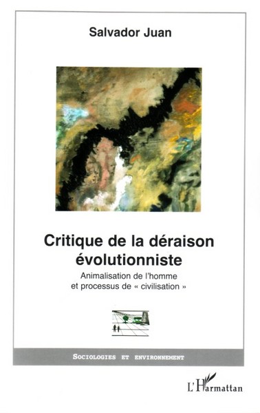 Critique de la déraison évolutionniste, Animalisation de l'homme et processus de "civilisation" (9782296002838-front-cover)