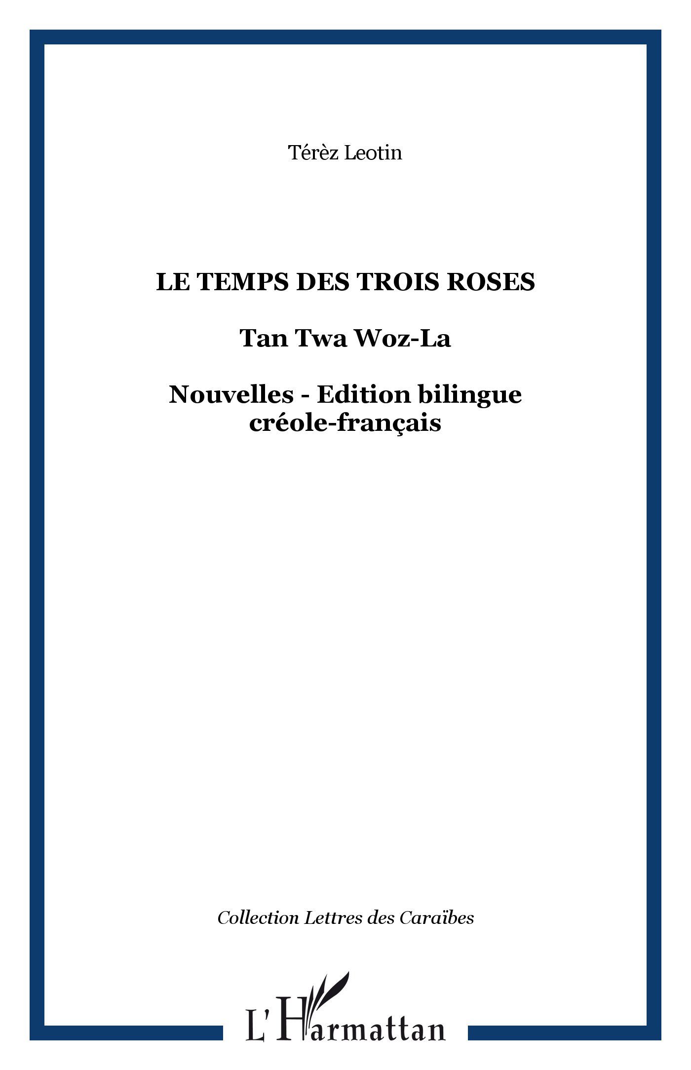 Le temps des trois roses, Tan Twa Woz-La - Nouvelles - Edition bilingue créole-français (9782296045170-front-cover)