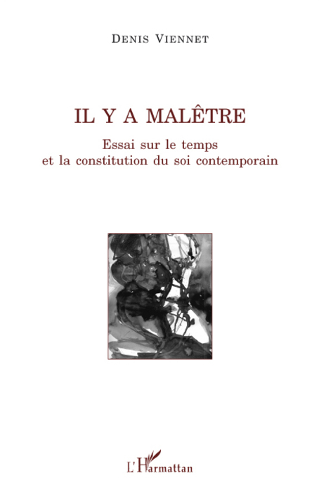 Il y a malêtre, Essai sur le temps et la constitution du soi contemporain (9782296077355-front-cover)