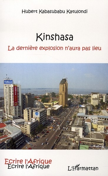 Kinshasa, La dernière explosion n'aura pas lieu (9782296018365-front-cover)