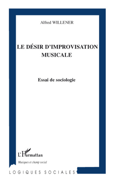 Le désir d'improvisation musicale, Essai de sociologie (9782296068056-front-cover)