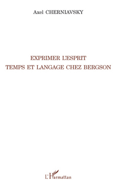 Exprimer l'esprit, Temps et langage chez Bergson (9782296075924-front-cover)