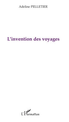 L'invention des voyages (9782296096219-front-cover)