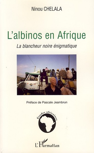 L'albinos en Afrique, La blancheur noire énigmatique (9782296045675-front-cover)