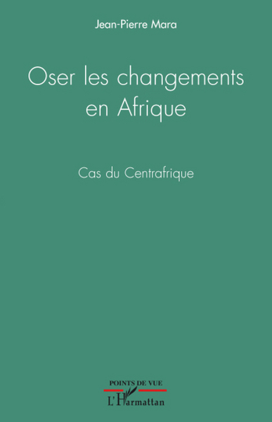 Oser les changements en Afrique, Cas du Centrafrique (9782296060586-front-cover)