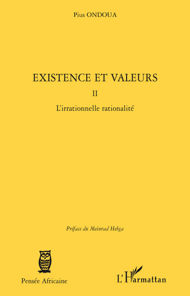 Existence et valeurs (tome II), L'irrationnelle rationalité (9782296091283-front-cover)