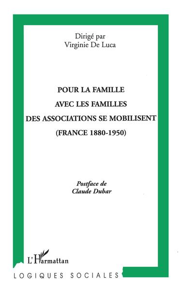 Pour la famille avec les familles, Des associations se mobilisent (France 1880-1950) (9782296047020-front-cover)