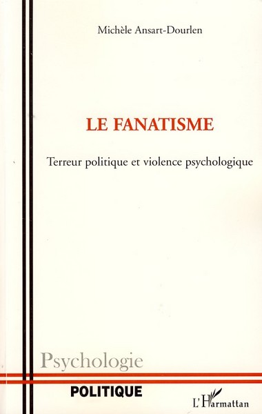 Le fanatisme, Terreur politique et violence psychologique (9782296046719-front-cover)