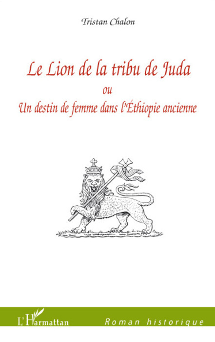 Le Lion de la tribu de Juda, Ou Un destin de femme dans l'Ethiopie ancienne (9782296059283-front-cover)