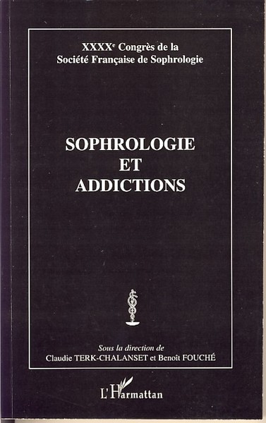 Sophrologie et addictologie, XXXXe Congrès de la Société Française de Sophrologie (9782296035171-front-cover)