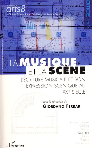 La musique et la scène, L'écriture musicale et son expression scénique au XXème siècle (9782296044920-front-cover)