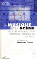 La musique et la scène, L'écriture musicale et son expression scénique au XXème siècle (9782296044920-front-cover)