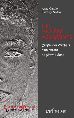 Ces années assassines, L'enfer des combats d'un enfant de Sierra Léone (9782296082403-front-cover)