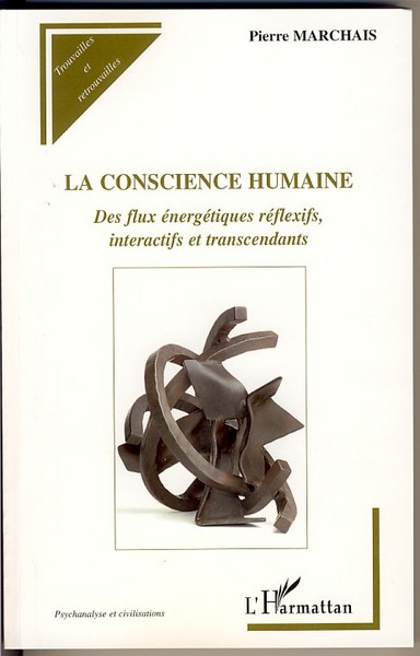La conscience humaine, Des flux énergétiques réflexifs, interactifs et transcendants (9782296033313-front-cover)