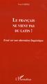 Le français ne vient pas du latin !, Essai sur une aberration linguistique (9782296030817-front-cover)