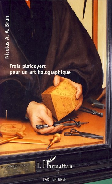 Trois plaidoyers pour un art holographique (9782296040236-front-cover)