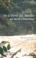 De la forêt des abeilles au Mont Cameroun, Ma vie en Afrique 1986-1999 (9782296057098-front-cover)