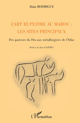 L'art rupestre au Maroc : les sites principaux, Des pasteurs du Dra aux métallurgistes de l'Atlas (9782296093218-front-cover)