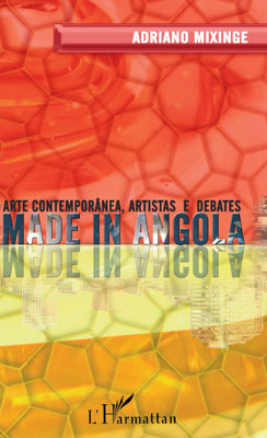 Made in Angola, Arte contemporânea,artistas e debates - LIVRE EN PORTUGAIS (9782296088863-front-cover)