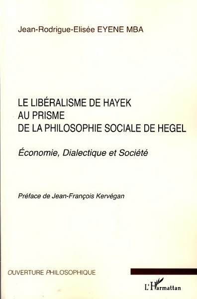 Le libéralisme de Hayek au prisme de la philosophie sociale de Hegel, Economie, Dialectique et Société (9782296046412-front-cover)