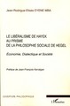 Le libéralisme de Hayek au prisme de la philosophie sociale de Hegel, Economie, Dialectique et Société (9782296046412-front-cover)