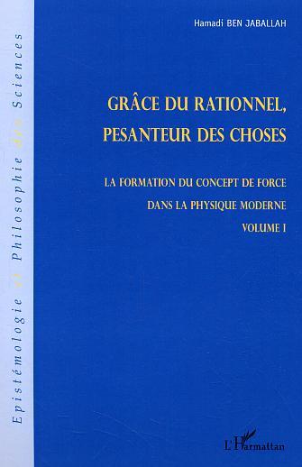 Grâce du relationnel, pesanteur des choses, La formation du concept de force dans la physique moderne - Volume I (9782296002081-front-cover)