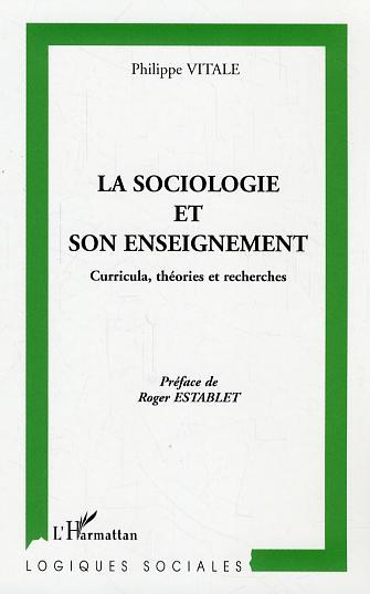La sociologie et son enseignement, Curricula, théories et recherches (9782296001947-front-cover)