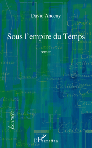 Sous l'empire du Temps, Roman (9782296074521-front-cover)