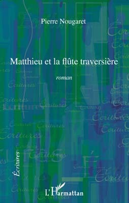 Matthieu et la flûte traversière, Roman (9782296079939-front-cover)