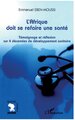 L'Afrique doit se refaire une santé, Témoignage et réflexion sur 4 décennies de développement sanitaire (9782296010390-front-cover)