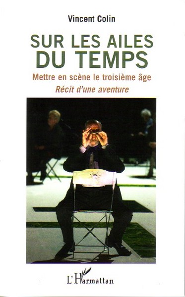 Sur les Ailes du Temps, Carnet de bord du spectacle - Septembre 2003 - octobre 2006 (9782296013087-front-cover)