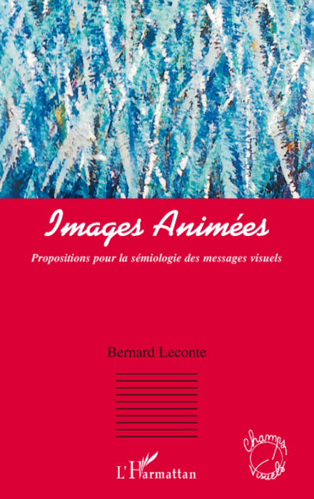 Images animées, Propositions pour la sémiologie des messages visuels (9782296059740-front-cover)