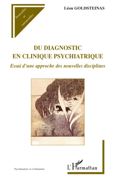 Du diagnostic en clinique psychiatrique, Essai d'une approche des nouvelles disciplines (9782296075177-front-cover)