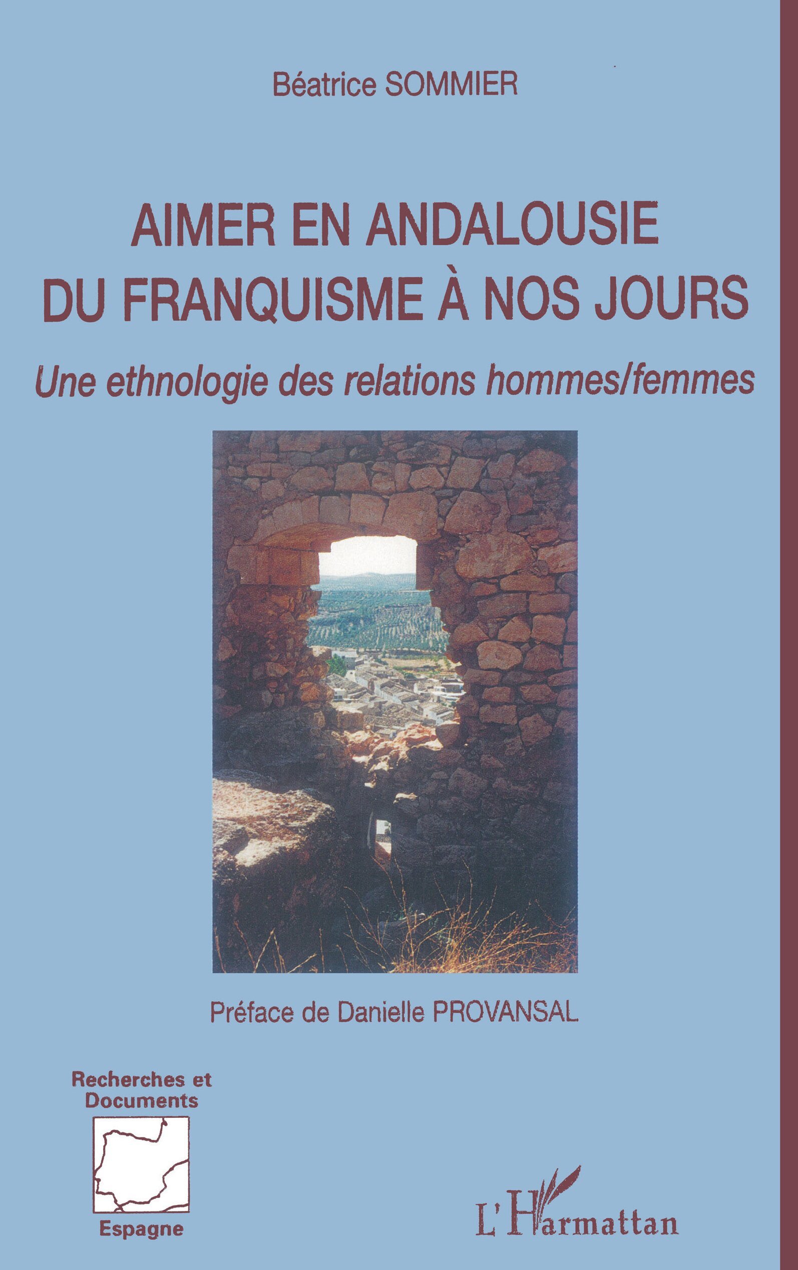 Aimer en Andalousie du franquisme à nos jours, Une ethnologie des relations hommes/femmes (9782296013001-front-cover)