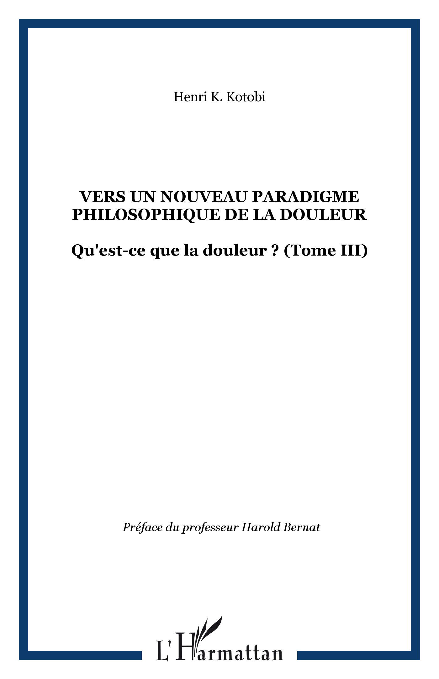 Vers un nouveau paradigme philosophique de la douleur, Qu'est-ce que la douleur ? (Tome III) (9782296081116-front-cover)