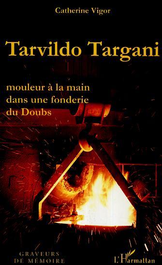 Tarvildo Targani, Mouleur à la main dans une fonderie du Doubs (9782296007611-front-cover)