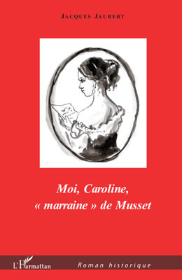 Moi, Caroline, "marraine" de Musset (9782296095342-front-cover)