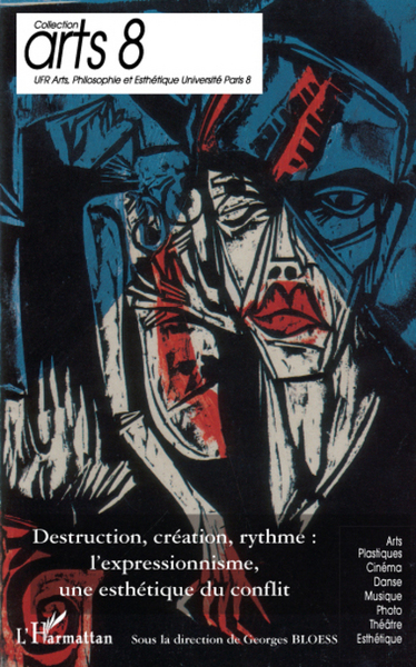 Destruction, création, rythme : l'expressionnisme, une esthétique du conflit (9782296079649-front-cover)
