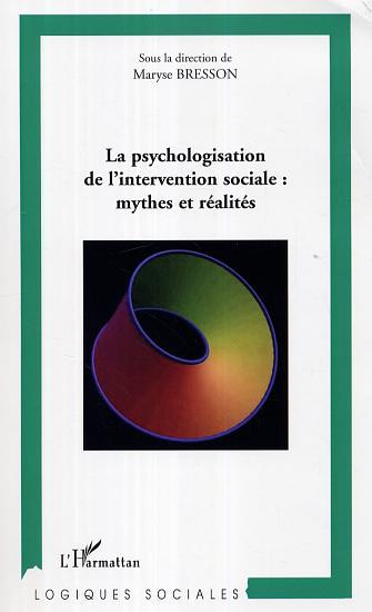 La psychologisation de l'intervention sociale: mythes et réalités (9782296008960-front-cover)