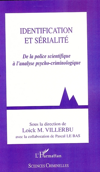 Identification et sérialité, De la police scientifique à l'analyse psycho-criminologique (9782296048713-front-cover)