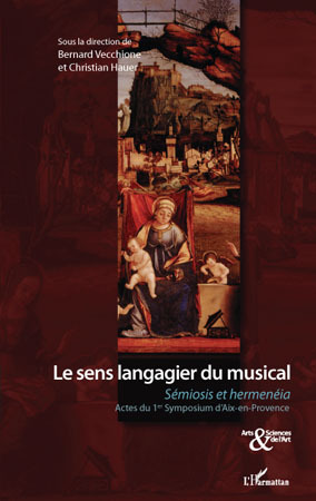 Le sens langagier du musical, Sémiosis et hermenéia - Actes du 1er Symposium d'Aix-en-Provence (9782296093898-front-cover)